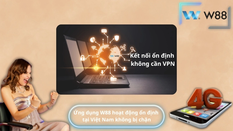 ng dụng W88 hoạt động ổn định tại Việt Nam không bị chặn